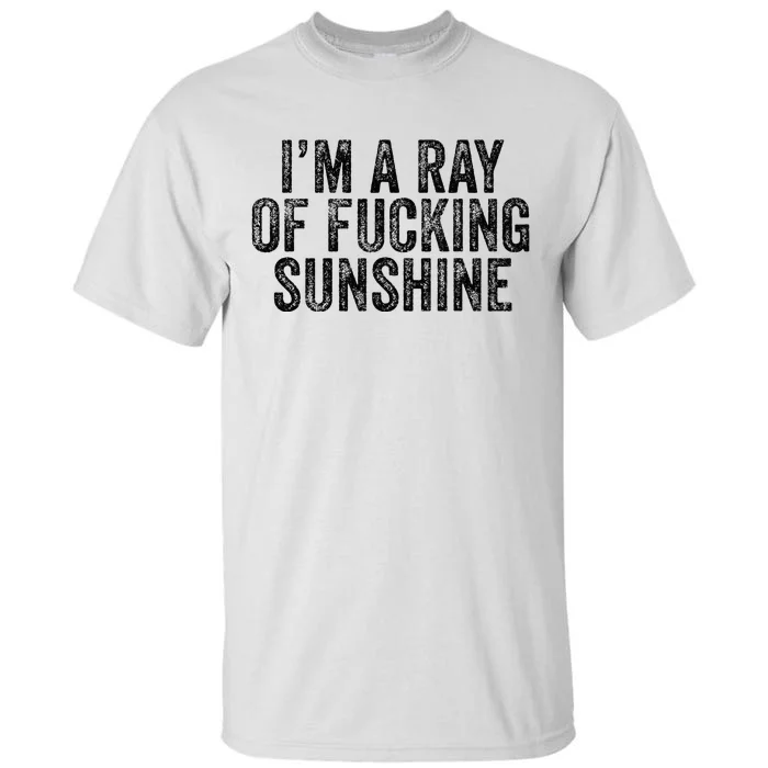 IM Just A Ray Of Fucking Sunshine Funny Sarcastic Vintage Tall T-Shirt