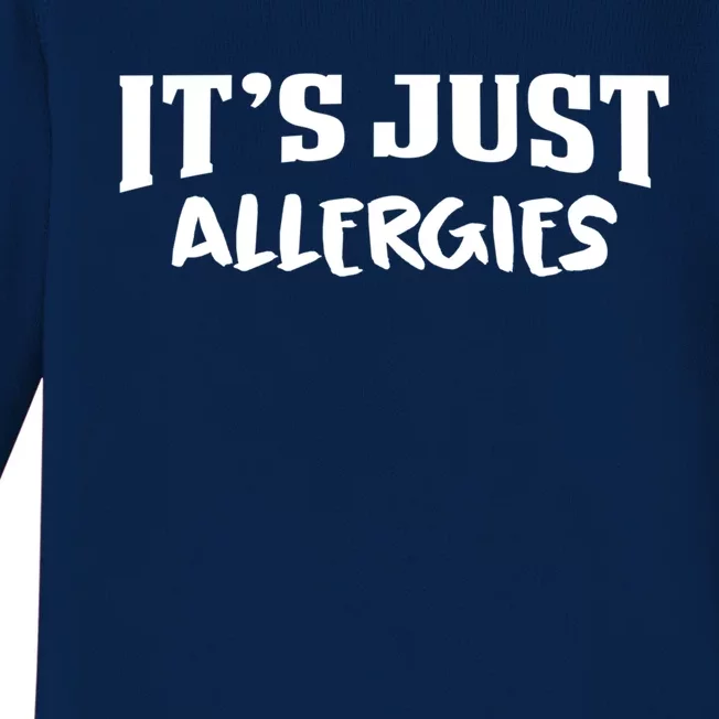 It's Just Allergies Funny Allergy Gift Baby Long Sleeve Bodysuit