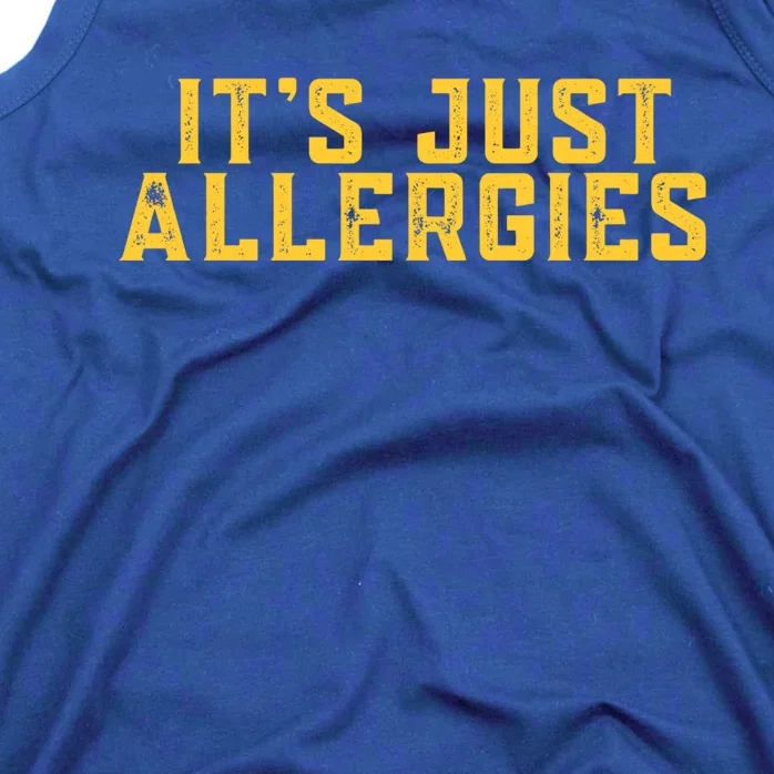 It's Just Allergies Funny Quarantine Gift Gift Tank Top