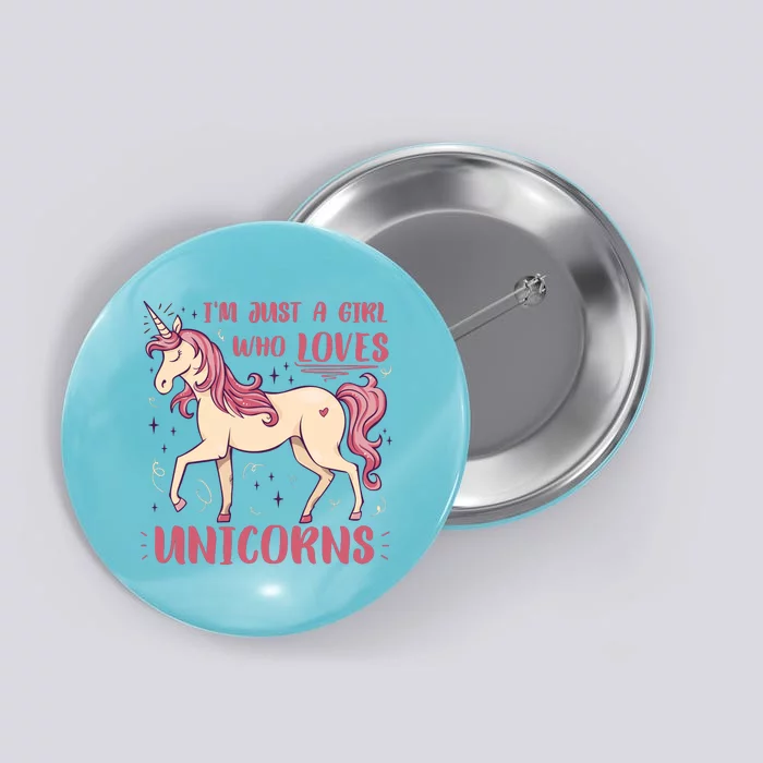 I'm Just A Girl Who Loves Unicorns Button