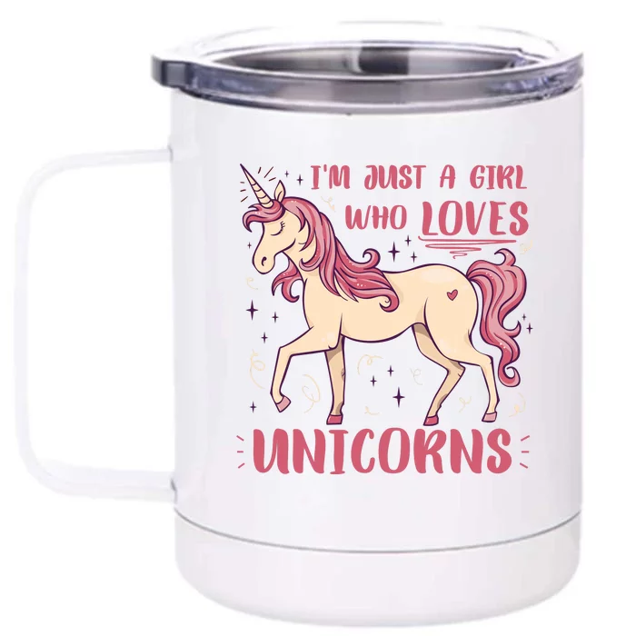 I'm Just A Girl Who Loves Unicorns Front & Back 12oz Stainless Steel Tumbler Cup