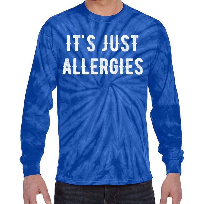 It's Just Allergies Funny Gift Tie-Dye Long Sleeve Shirt