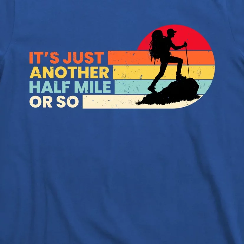 ItS Just Another Half Mile Or So Outdoors Mountain Hiking Gift T-Shirt