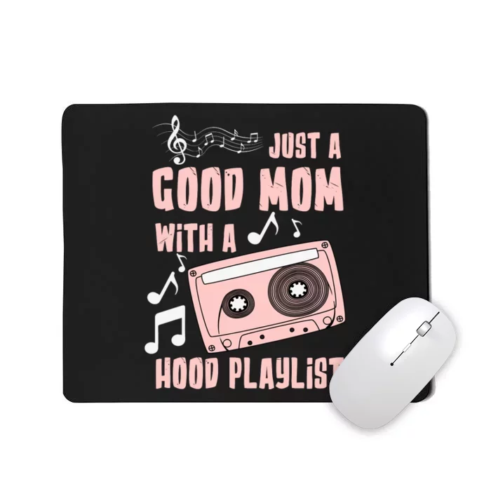 Im Just A Good Mom With A Hood Playlist Mother's Day Mousepad