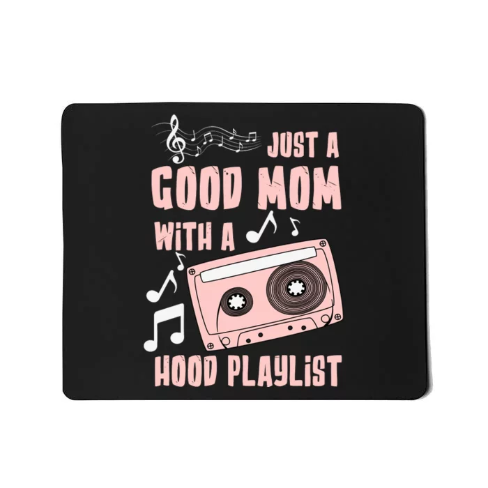 Im Just A Good Mom With A Hood Playlist Mother's Day Mousepad