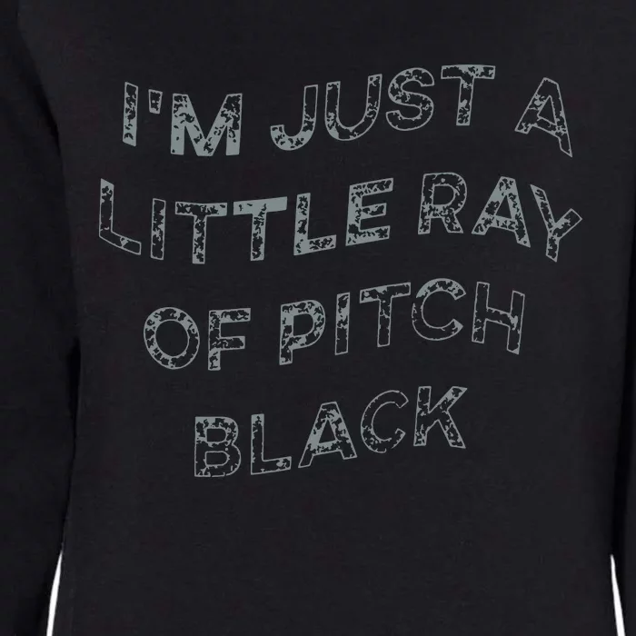 Im Just A Little Ray Of Pitch Black Womens California Wash Sweatshirt