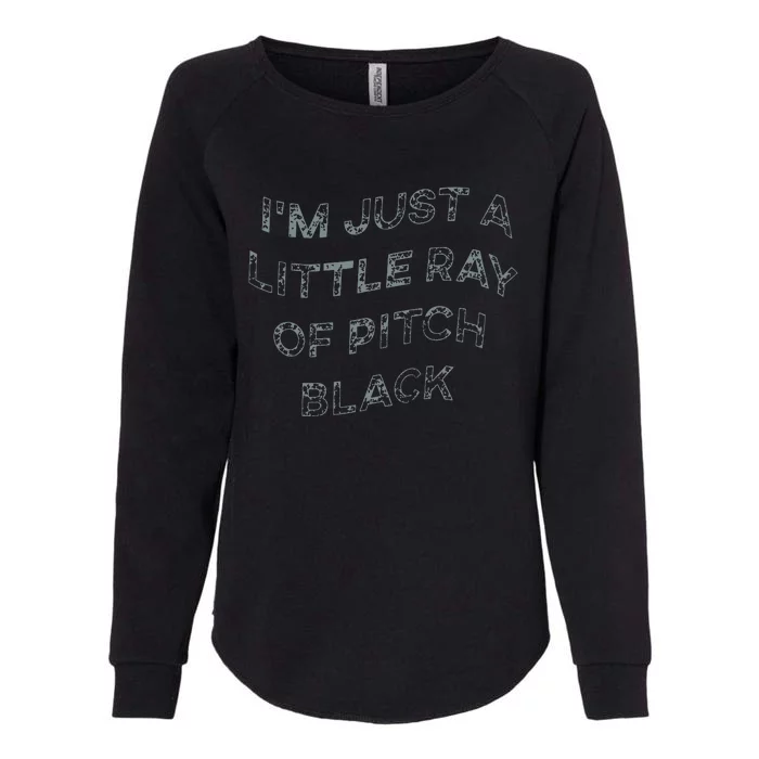 Im Just A Little Ray Of Pitch Black Womens California Wash Sweatshirt