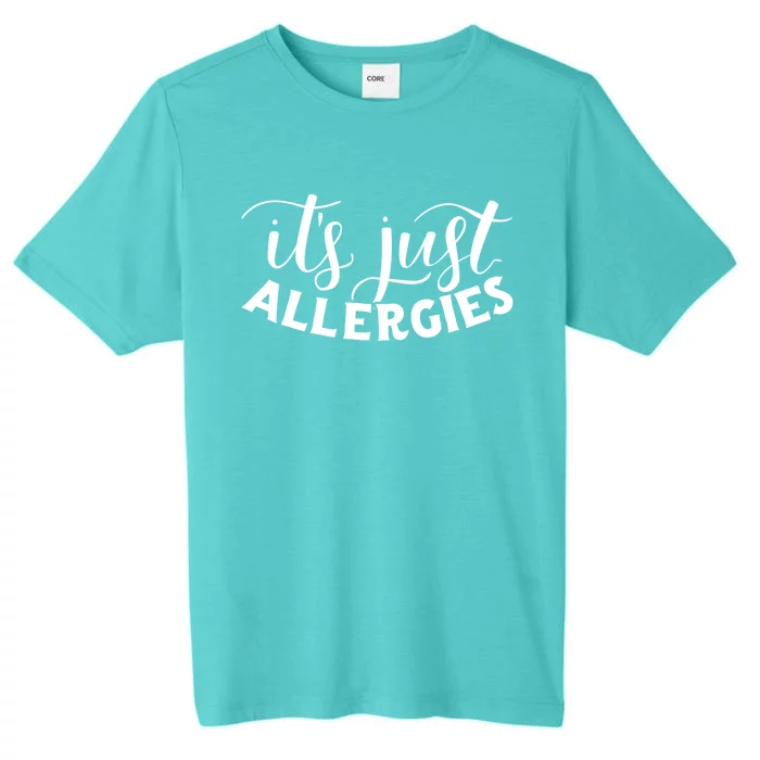 It's Just Allergies Social Distancing Allergy Sufferers Gift Meaningful Gift ChromaSoft Performance T-Shirt