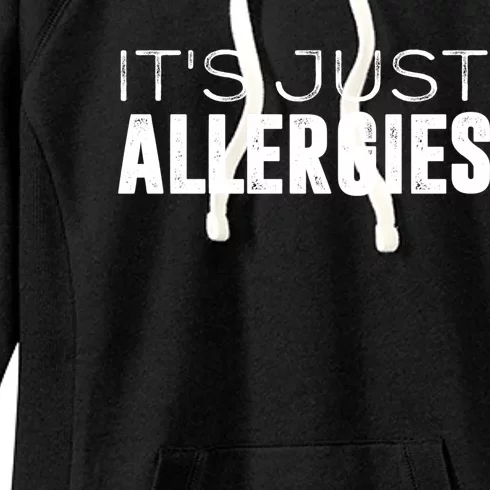 It's Just Allergies Gift Women's Fleece Hoodie