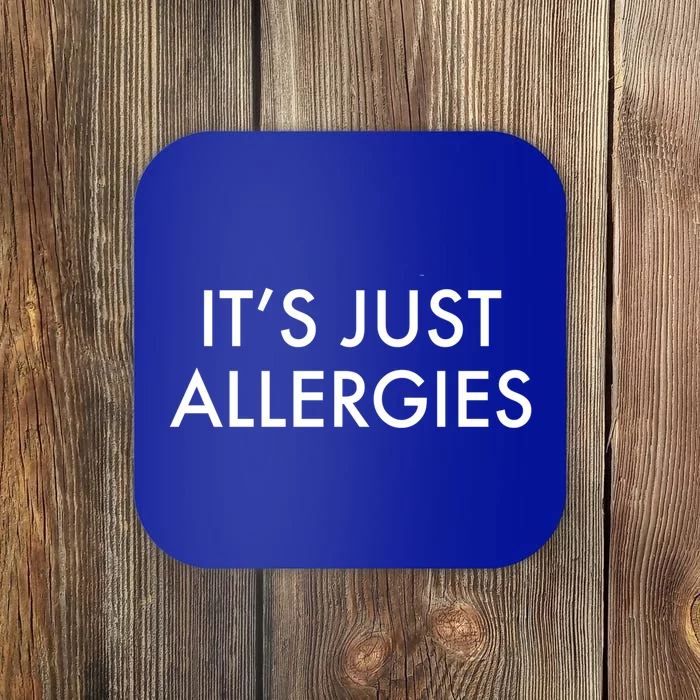 It's Just Allergies Gift Coaster