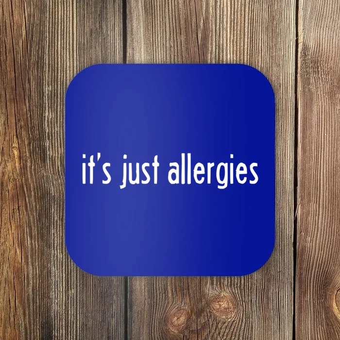 It's Just Allergies Gift Coaster