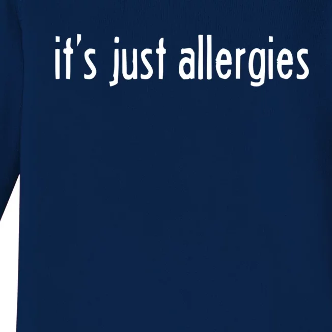 It's Just Allergies Gift Baby Long Sleeve Bodysuit