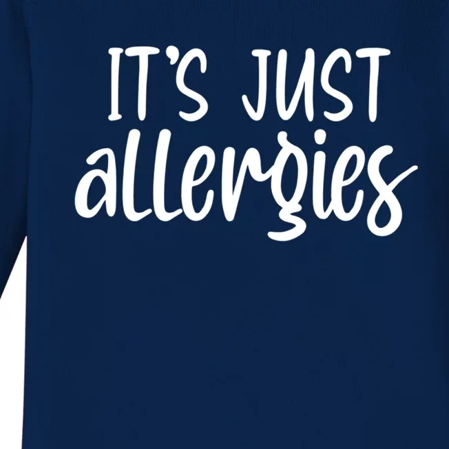 It's Just Allergies Funny Gift Baby Long Sleeve Bodysuit