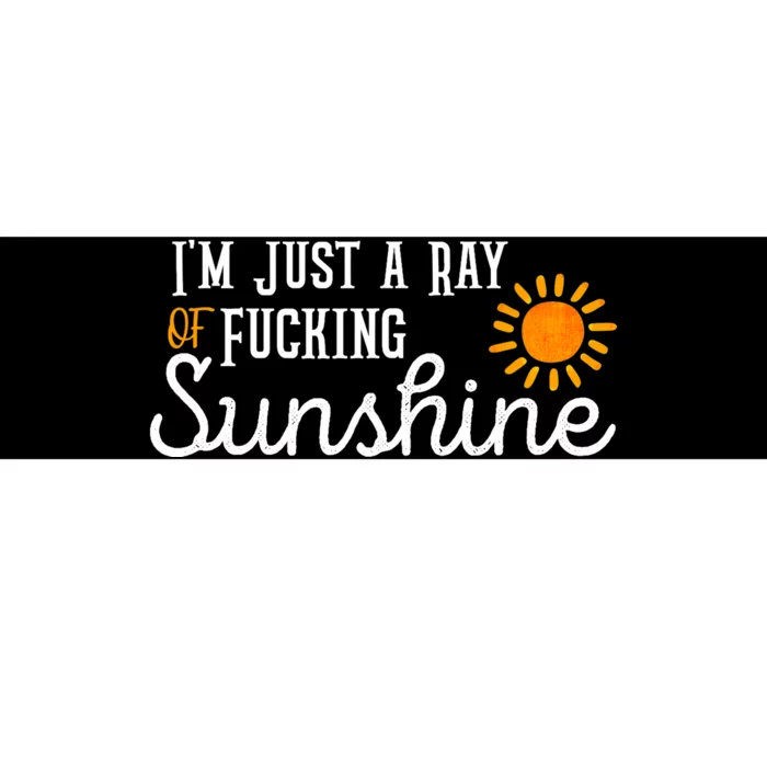 I'm Just a Ray of Fucking Sunshine Funny Sarcastic Bumper Sticker