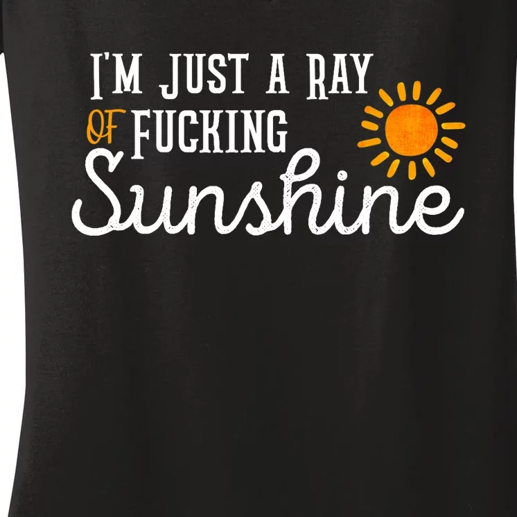 I'm Just a Ray of Fucking Sunshine Funny Sarcastic Women's V-Neck T-Shirt