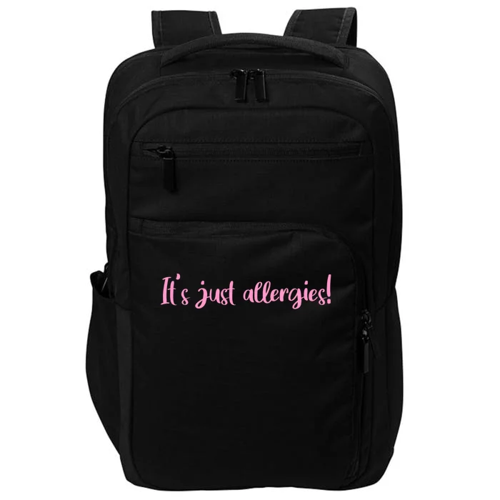 It's Just Allergies Gift Impact Tech Backpack