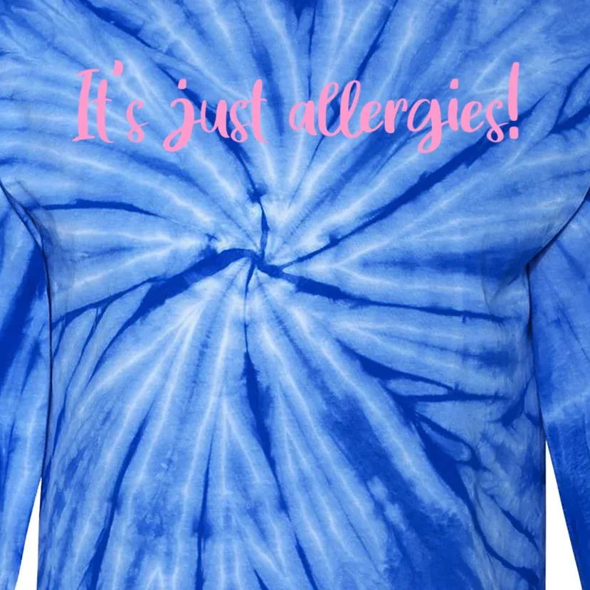 It's Just Allergies Gift Tie-Dye Long Sleeve Shirt