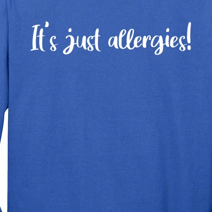 It's Just Allergies Gift Long Sleeve Shirt