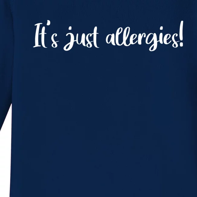 It's Just Allergies Gift Baby Long Sleeve Bodysuit