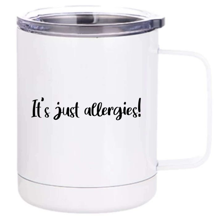 It's Just Allergies Gift Front & Back 12oz Stainless Steel Tumbler Cup