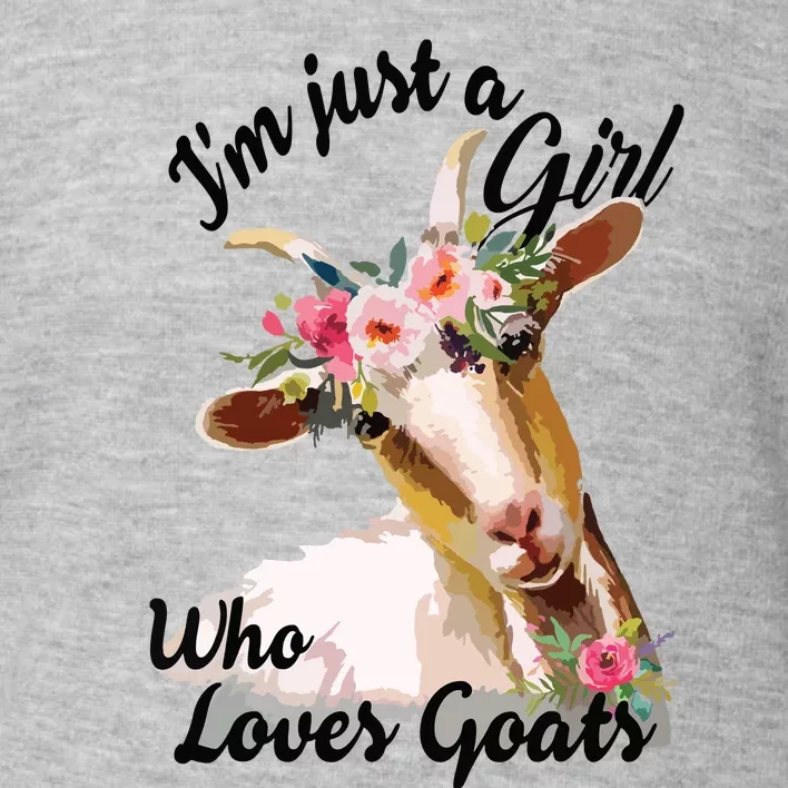 Im Just A Girl Who Loves Goats | Goat Lover Toddler Sweatshirt