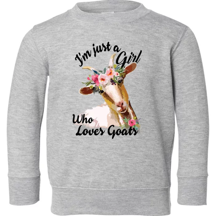 Im Just A Girl Who Loves Goats | Goat Lover Toddler Sweatshirt