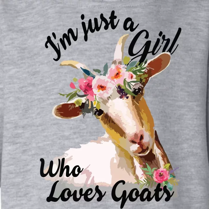 Im Just A Girl Who Loves Goats | Goat Lover Toddler Hoodie