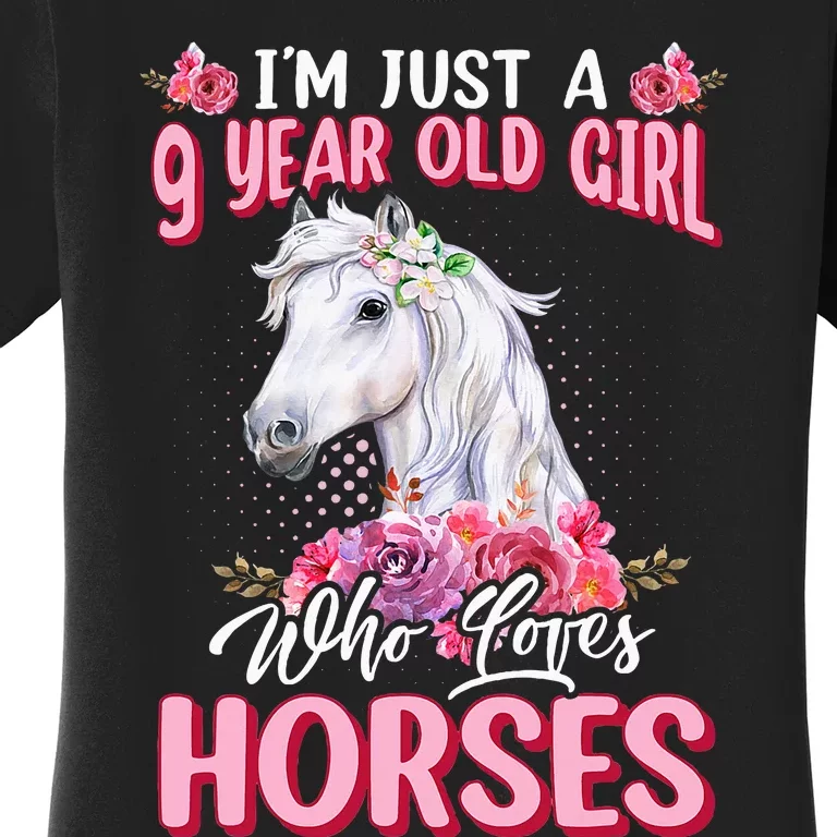 IM Just A 9 Year Old Girl Who Loves Horses 9th Birthday Women's T-Shirt