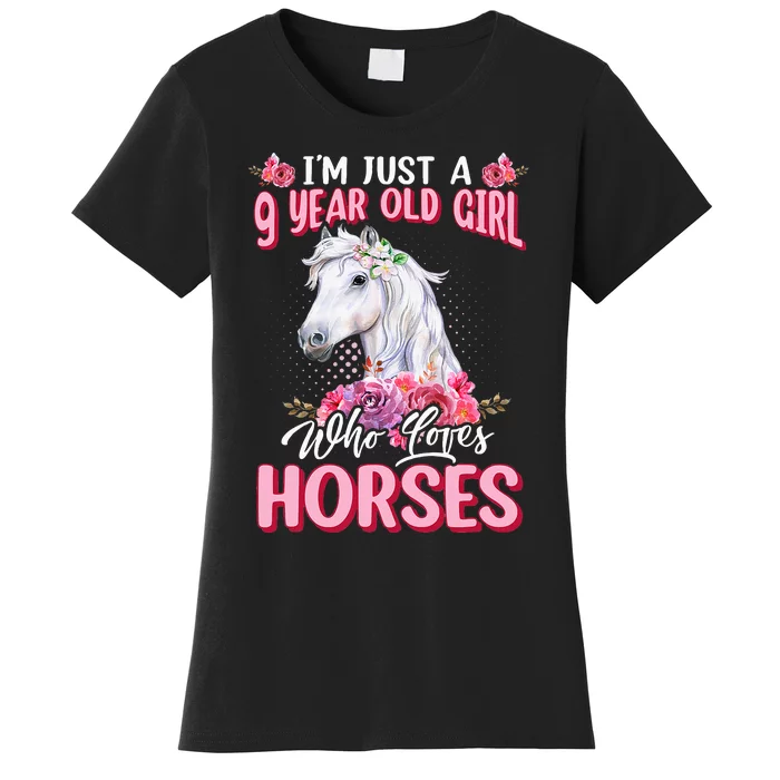 IM Just A 9 Year Old Girl Who Loves Horses 9th Birthday Women's T-Shirt