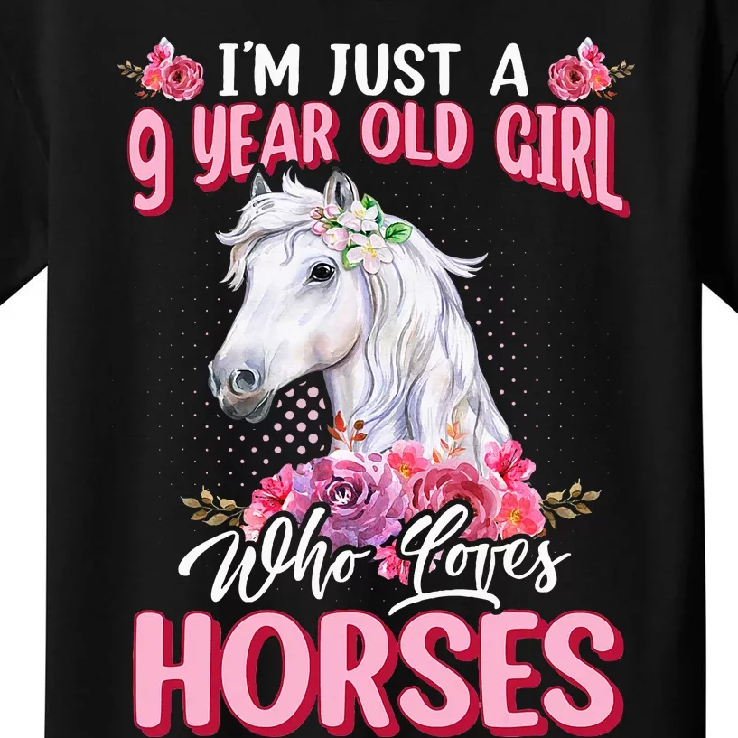 IM Just A 9 Year Old Girl Who Loves Horses 9th Birthday Kids T-Shirt