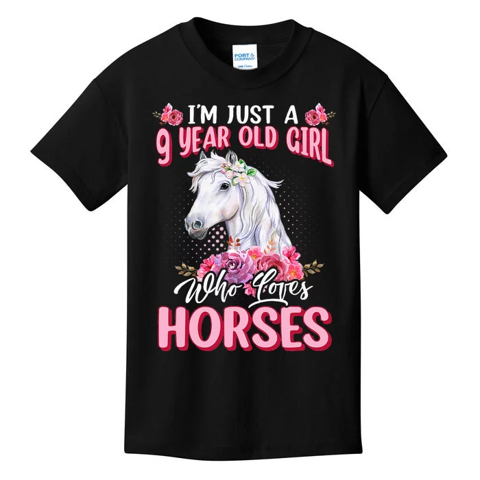 IM Just A 9 Year Old Girl Who Loves Horses 9th Birthday Kids T-Shirt