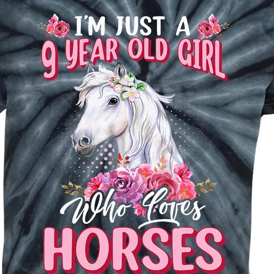 IM Just A 9 Year Old Girl Who Loves Horses 9th Birthday Kids Tie-Dye T-Shirt