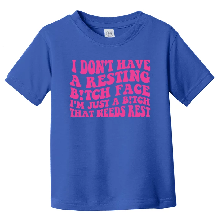 Im Just A Bitch That Needs Rest Funny Saying Cool Cute Gift Toddler T-Shirt