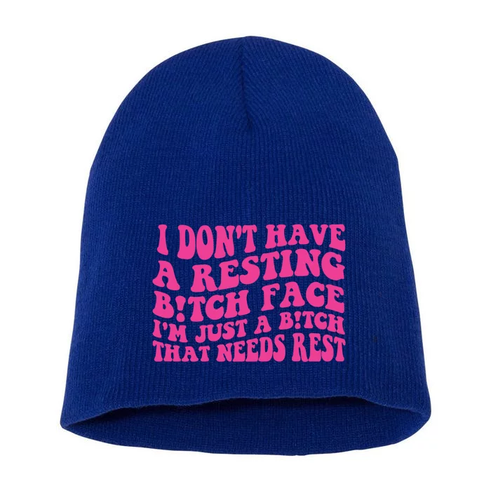 Im Just A Bitch That Needs Rest Funny Saying Cool Cute Gift Short Acrylic Beanie