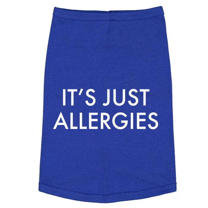 It's Just Allergies Meaningful Gift Doggie Tank