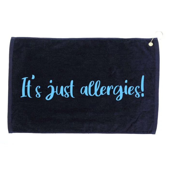 It's Just Allergies Meaningful Gift Grommeted Golf Towel