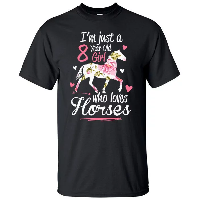 Im Just A 8 Year Old Girl Who Loves Horses Birthday Tall T-Shirt