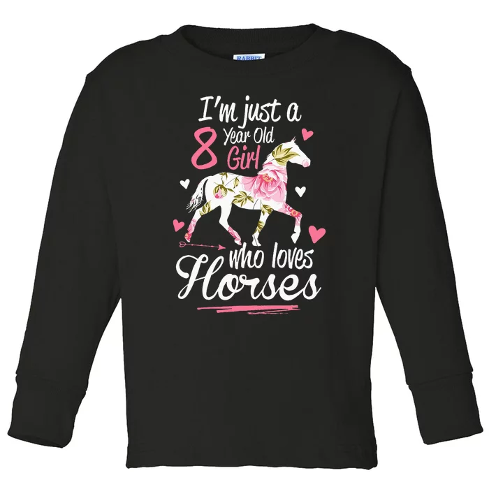 Im Just A 8 Year Old Girl Who Loves Horses Birthday Toddler Long Sleeve Shirt