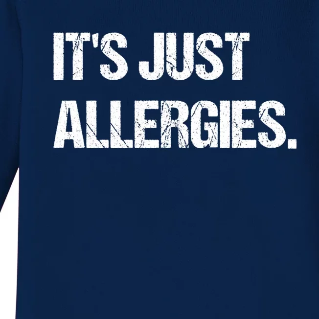 It's Just Allergies Gift Baby Long Sleeve Bodysuit