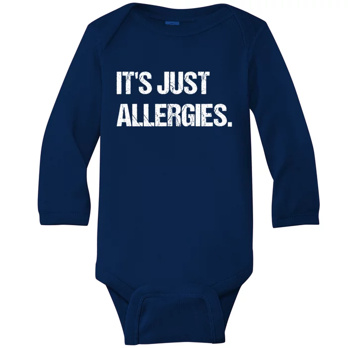 It's Just Allergies Gift Baby Long Sleeve Bodysuit