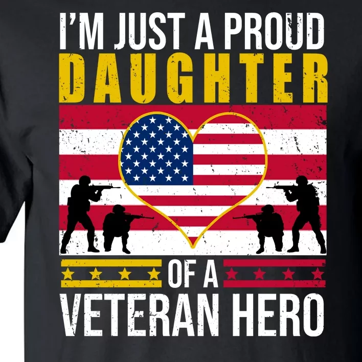 I'm Just A Proud Daughter Of A Veteran Hero Tall T-Shirt