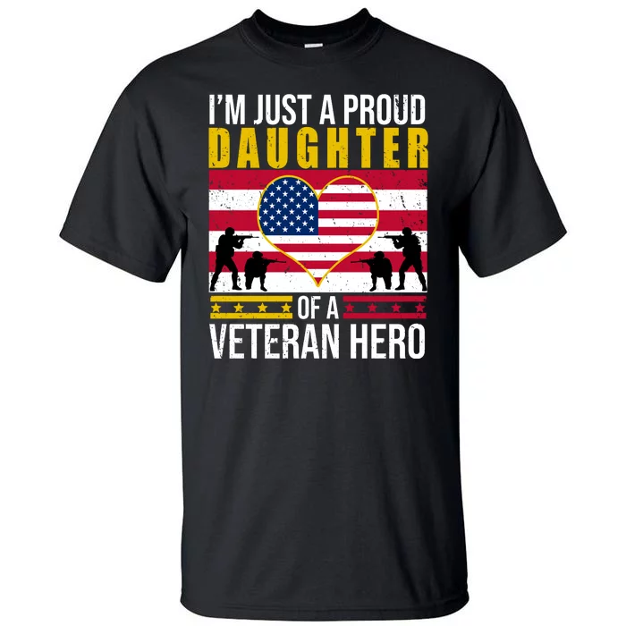 I'm Just A Proud Daughter Of A Veteran Hero Tall T-Shirt