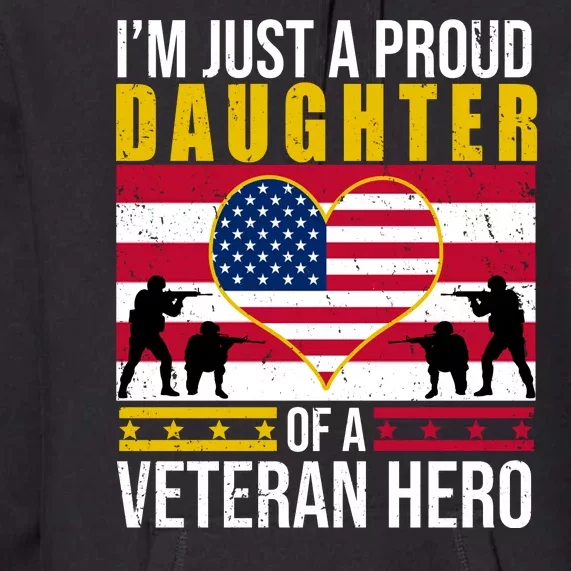 I'm Just A Proud Daughter Of A Veteran Hero Premium Hoodie