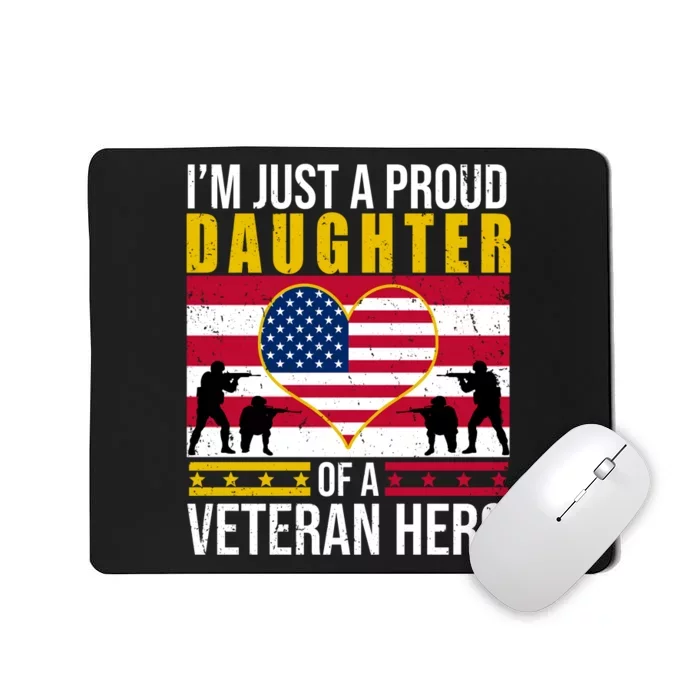 I'm Just A Proud Daughter Of A Veteran Hero Mousepad