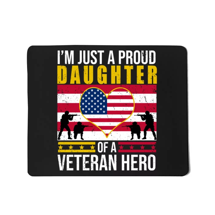 I'm Just A Proud Daughter Of A Veteran Hero Mousepad