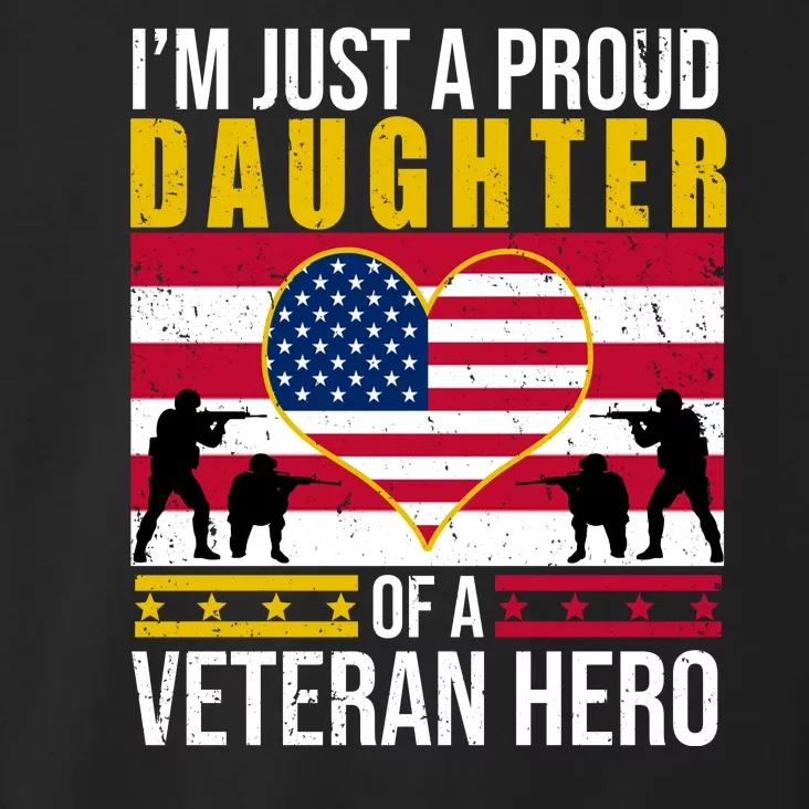 I'm Just A Proud Daughter Of A Veteran Hero Toddler Hoodie