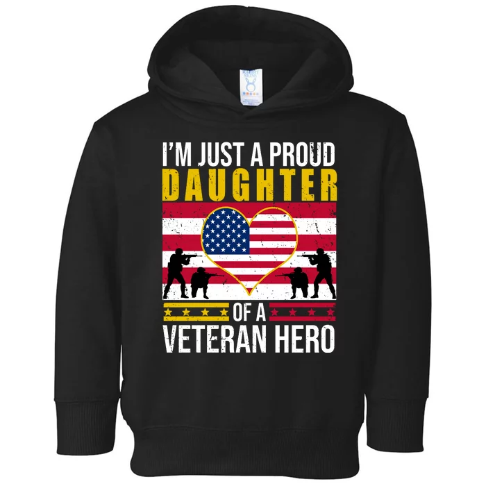 I'm Just A Proud Daughter Of A Veteran Hero Toddler Hoodie