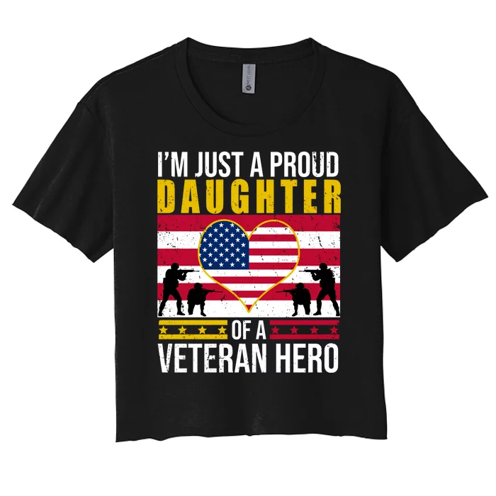 I'm Just A Proud Daughter Of A Veteran Hero Women's Crop Top Tee