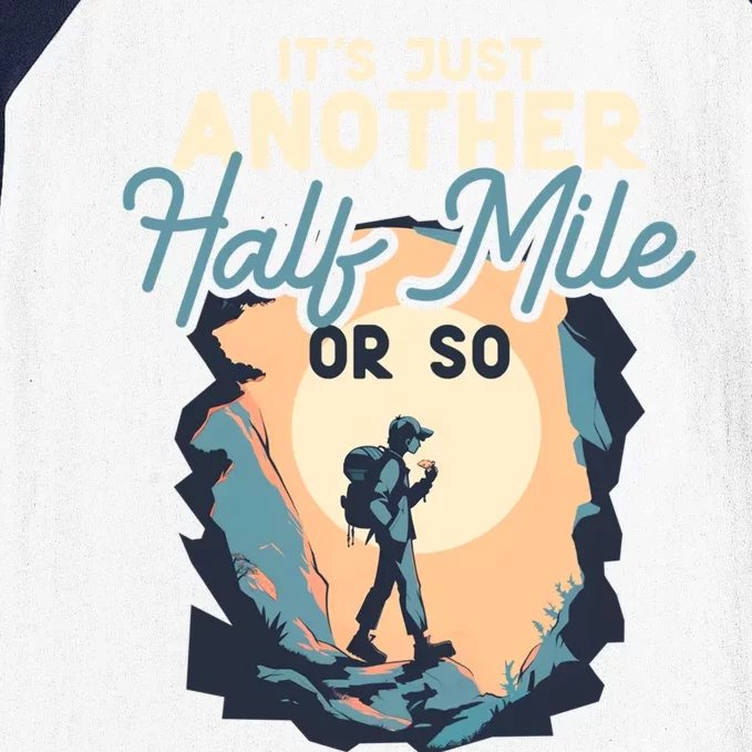 ItS Just Another Half Mile Or So Funny Mountain Hiking Cool Gift Baseball Sleeve Shirt