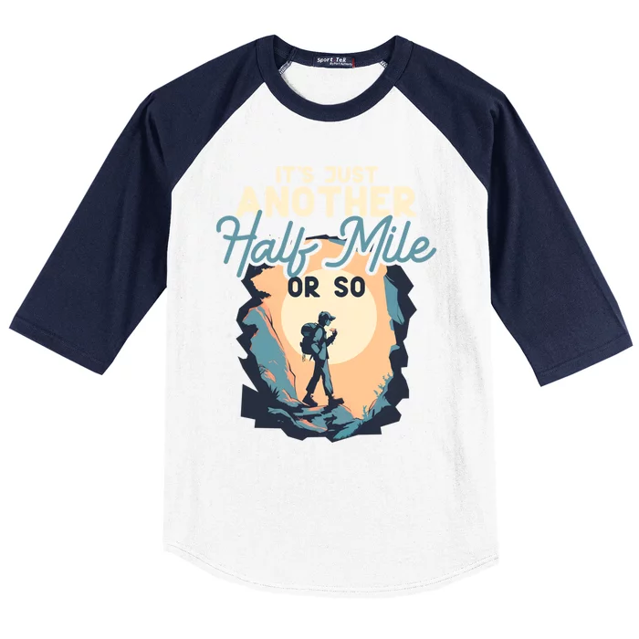 ItS Just Another Half Mile Or So Funny Mountain Hiking Cool Gift Baseball Sleeve Shirt